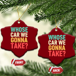 Whose Car We Gonna Take Meme Retro Ceramic Ornament TS10 Print Your Wear
