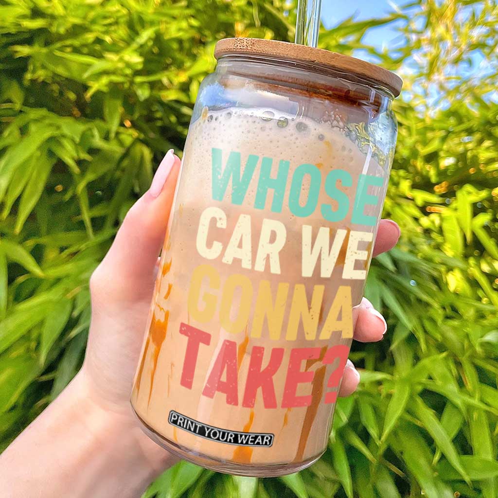 Whose Car We Gonna Take Meme Retro Glass Can TS10 Black Print Your Wear