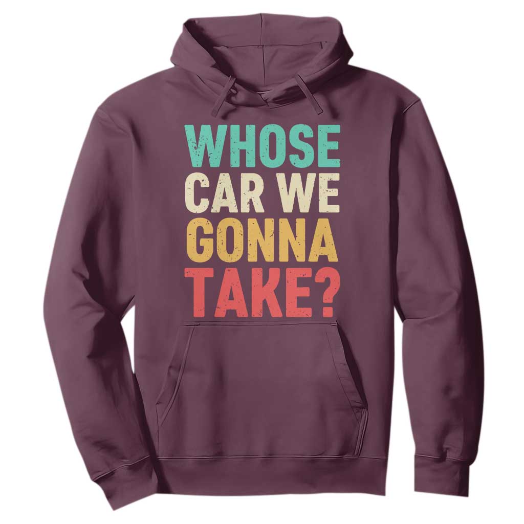 Whose Car We Gonna Take Meme Retro Hoodie TS10 Maroon Print Your Wear
