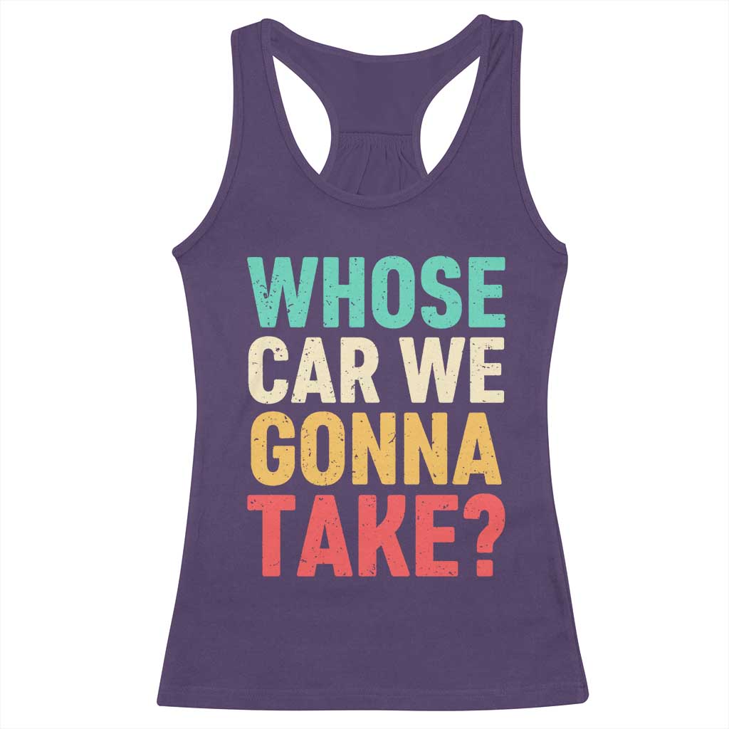 Whose Car We Gonna Take Meme Retro Racerback Tank Top TS10 Purple Print Your Wear