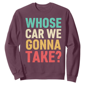 Whose Car We Gonna Take Meme Retro Sweatshirt TS10 Maroon Print Your Wear