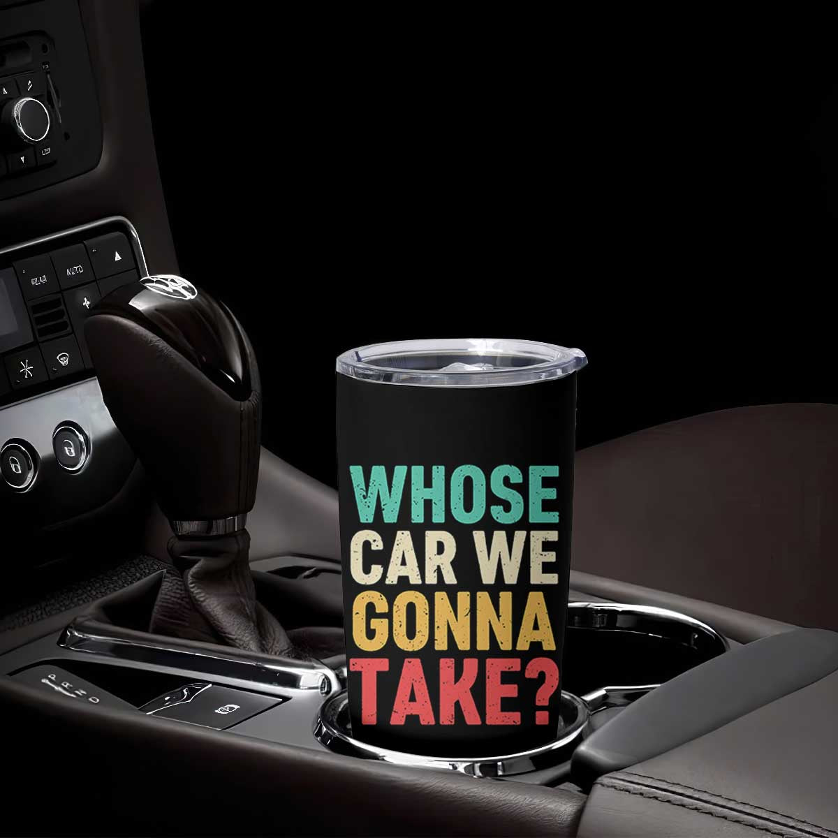 Whose Car We Gonna Take Meme Retro Tumbler Cup TS10 Print Your Wear