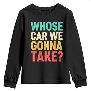 Whose Car We Gonna Take Meme Retro Youth Sweatshirt TS10 Black Print Your Wear