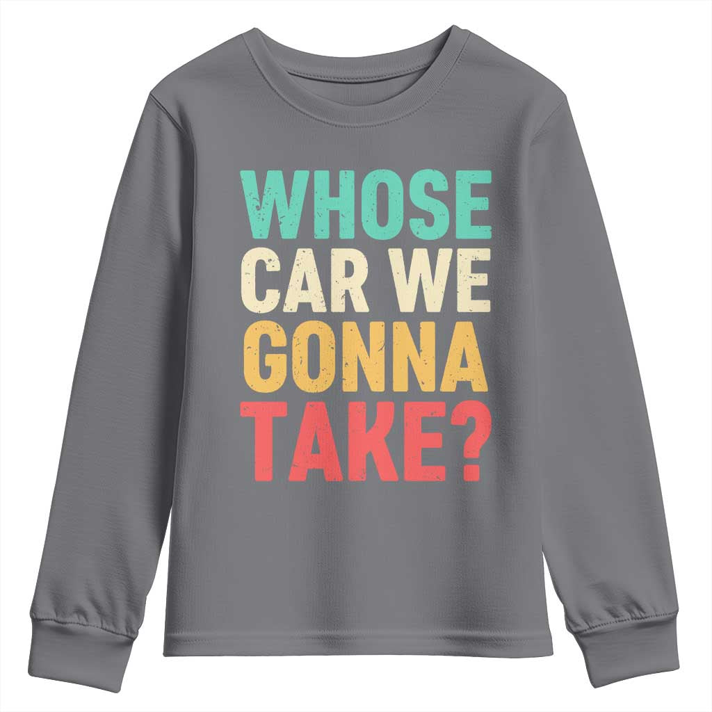 Whose Car We Gonna Take Meme Retro Youth Sweatshirt TS10 Charcoal Print Your Wear