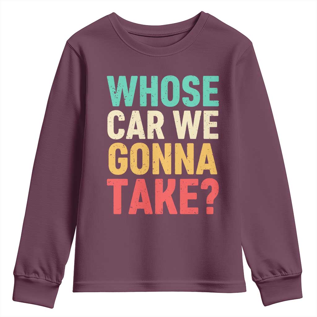 Whose Car We Gonna Take Meme Retro Youth Sweatshirt TS10 Maroon Print Your Wear