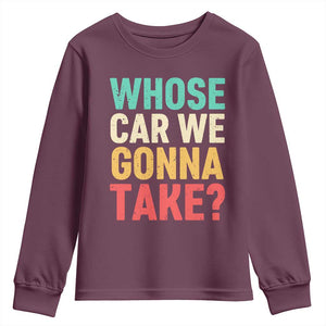 Whose Car We Gonna Take Meme Retro Youth Sweatshirt TS10 Maroon Print Your Wear