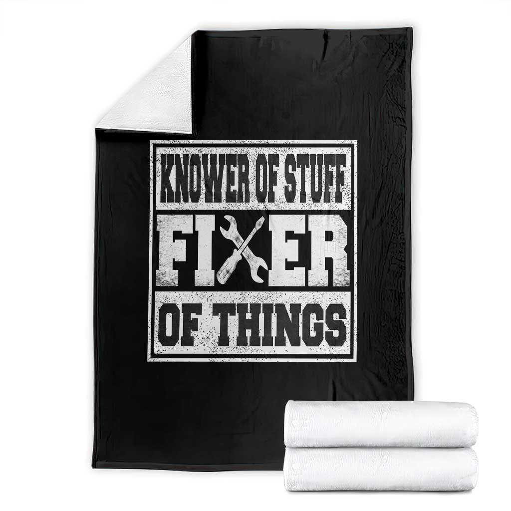 Knower Of Stuff Fixer Of Things Throw Blanket Funny Handyman Dad Husband Fathers Day Gift TS10 Black Print Your Wear