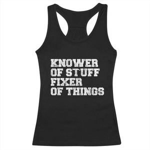 Funny Knower Of Stuff Fixer Of Things Racerback Tank Top Mechanic Engineer Garage TS10 Black Print Your Wear