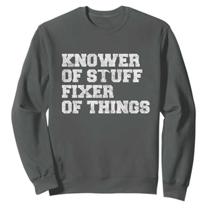 Funny Knower Of Stuff Fixer Of Things Sweatshirt Mechanic Engineer Garage TS10 Dark Heather Print Your Wear
