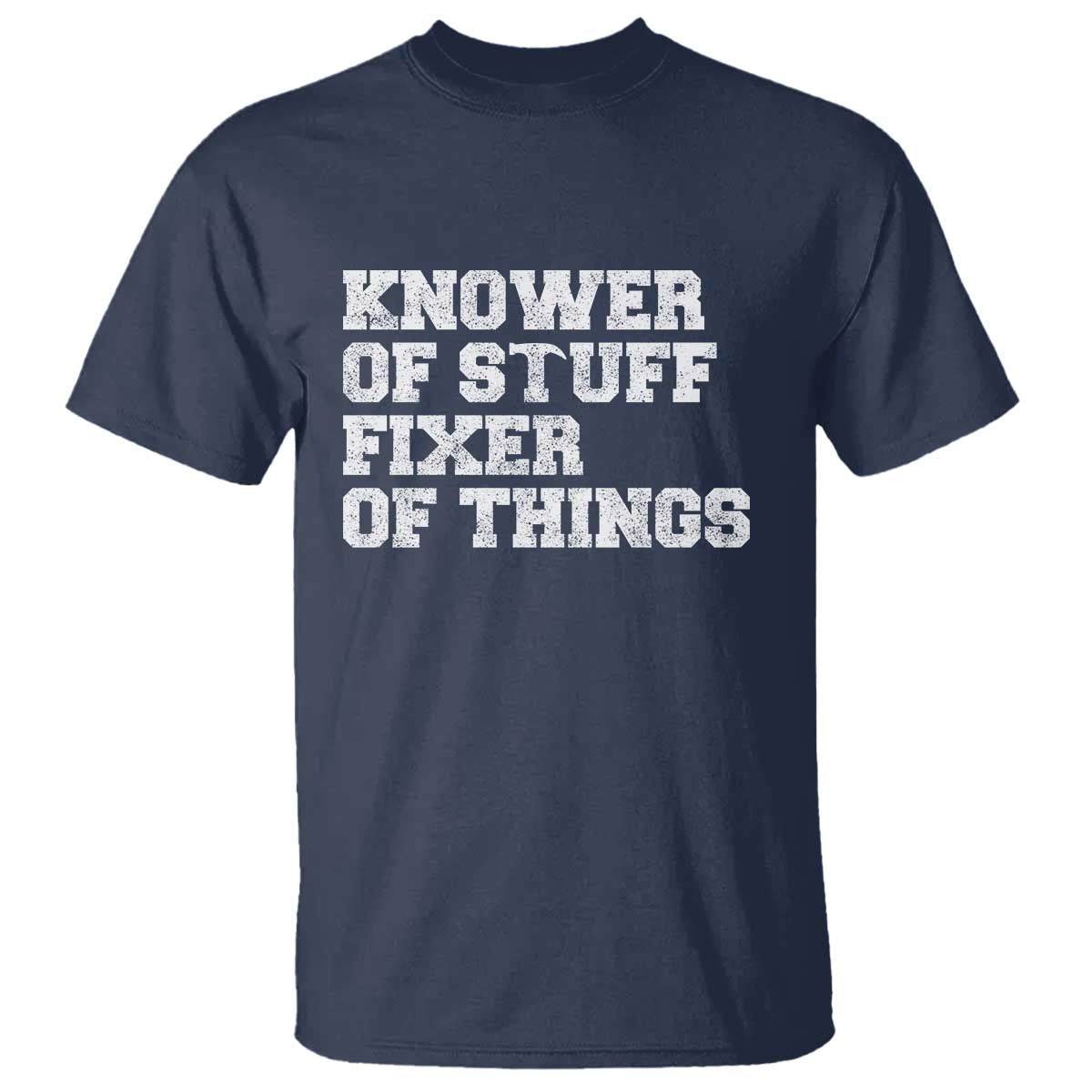 Funny Knower Of Stuff Fixer Of Things T Shirt Mechanic Engineer Garage TS10 Navy Print Your Wear