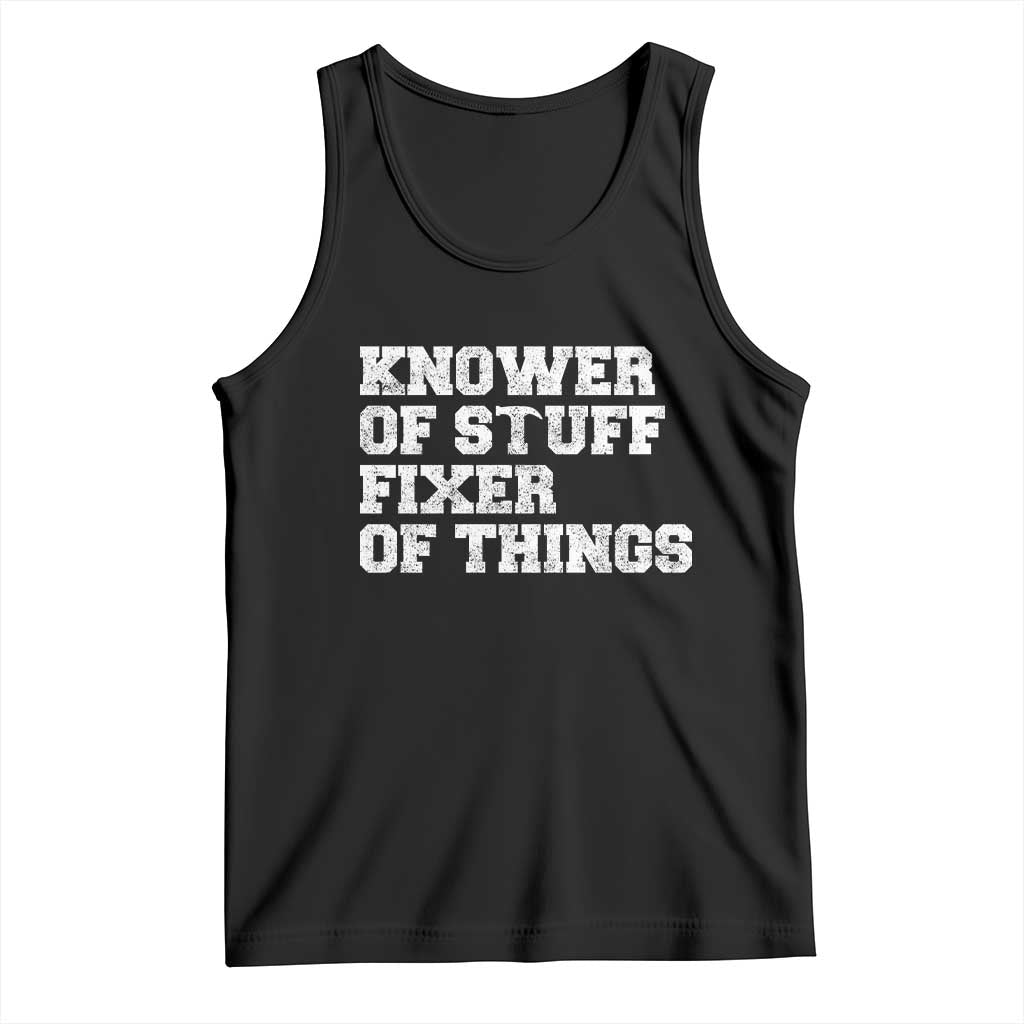 Funny Knower Of Stuff Fixer Of Things Tank Top Mechanic Engineer Garage TS10 Black Print Your Wear