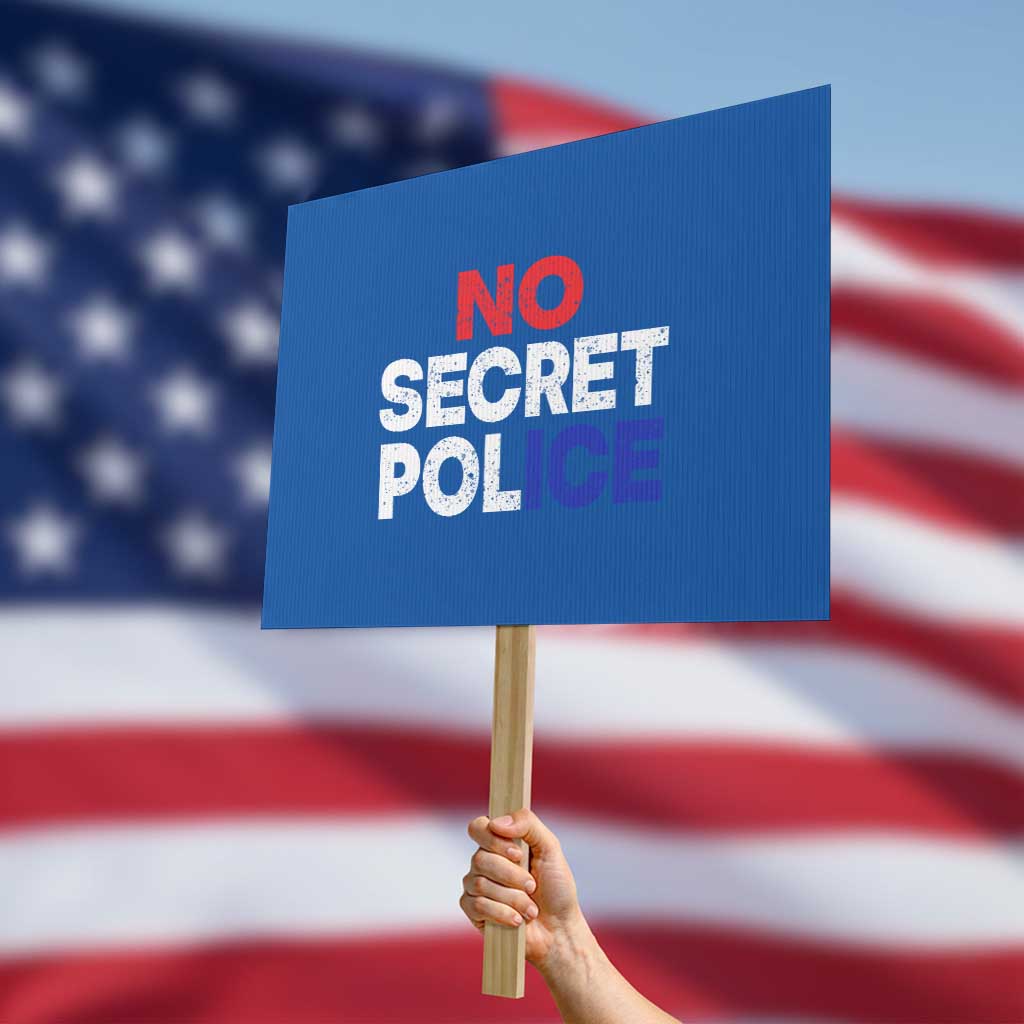 Subtle Abolish Ice Protest Sign No Secret Police TS10 Horizontal 18