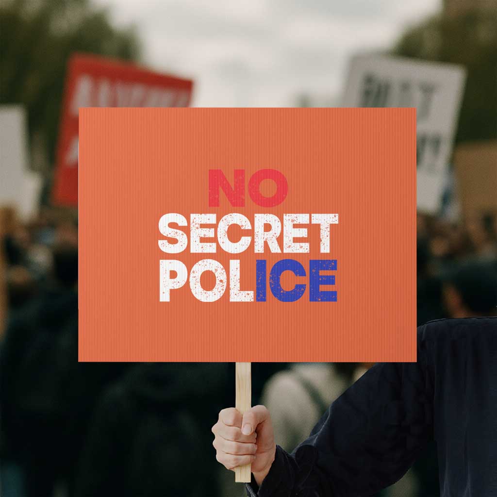 Subtle Abolish Ice Protest Sign No Secret Police TS10 Horizontal 18