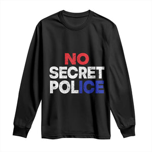 Subtle Abolish Ice Long Sleeve Shirt No Secret Police TS10 Black Print Your Wear