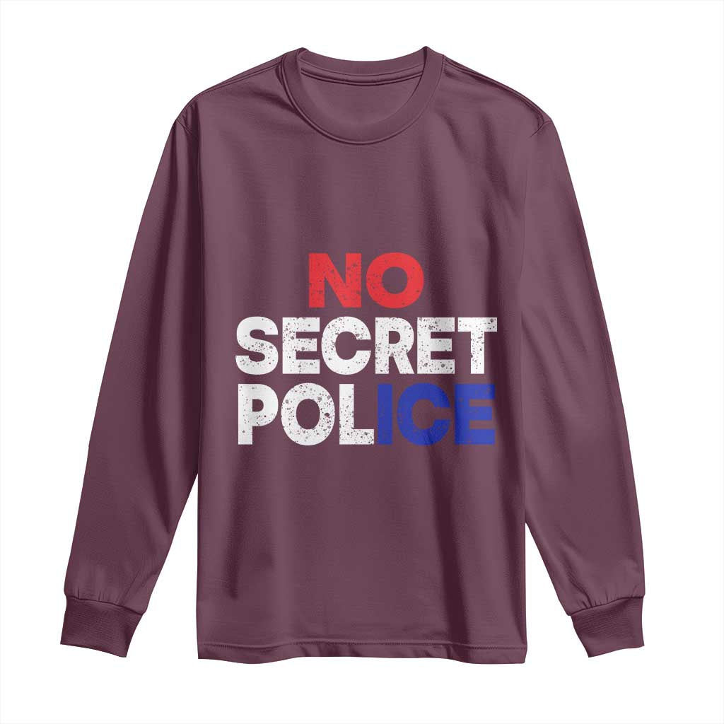 Subtle Abolish Ice Long Sleeve Shirt No Secret Police TS10 Maroon Print Your Wear