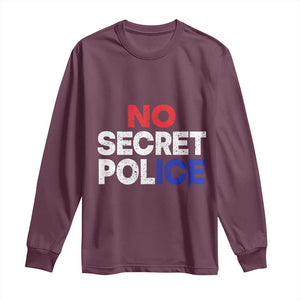 Subtle Abolish Ice Long Sleeve Shirt No Secret Police TS10 Maroon Print Your Wear