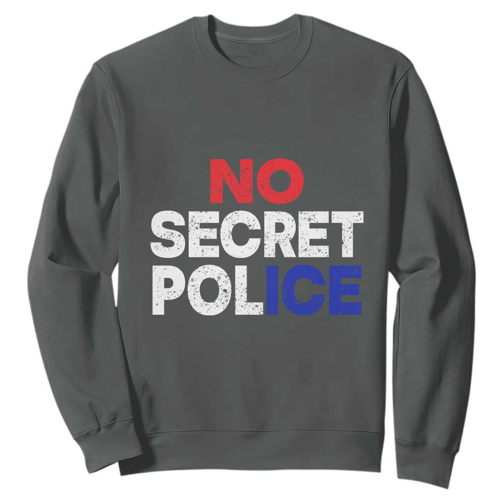 Subtle Abolish Ice Sweatshirt No Secret Police TS10 Dark Heather Print Your Wear
