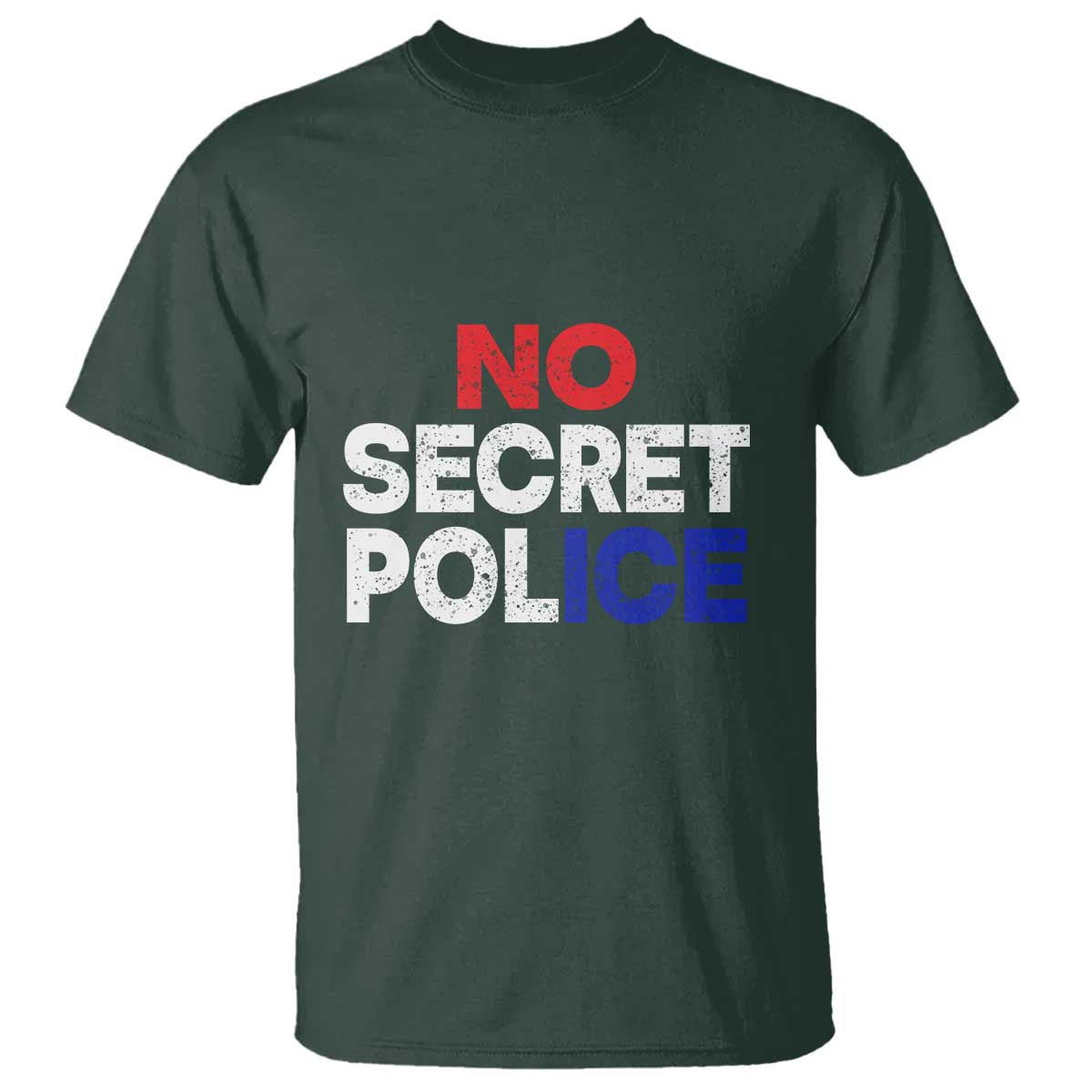 Subtle Abolish Ice T Shirt No Secret Police TS10 Dark Forest Green Print Your Wear