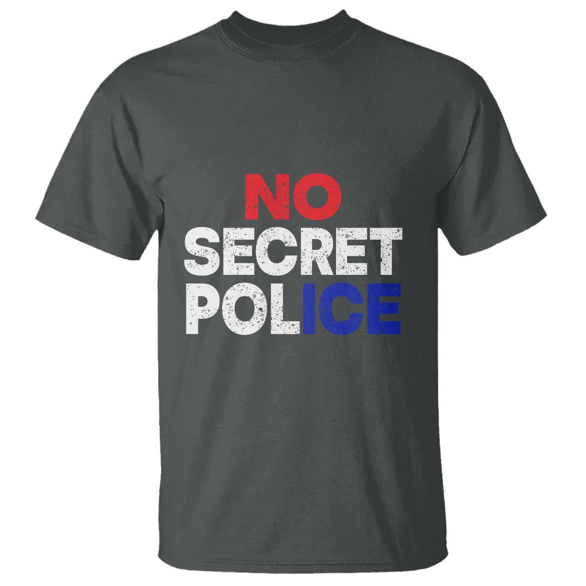 Subtle Abolish Ice T Shirt No Secret Police TS10 Dark Heather Print Your Wear
