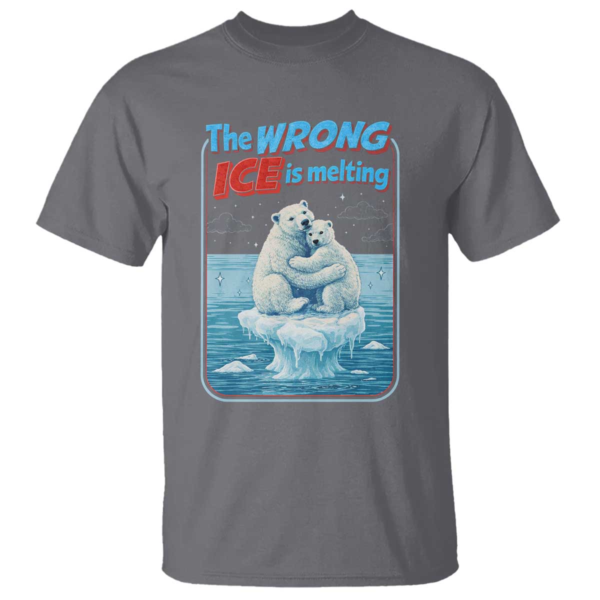 Fck Ice T Shirt The Wrong Ice Is Melting Polar Bear Social Justice TS10 Charcoal Print Your Wear