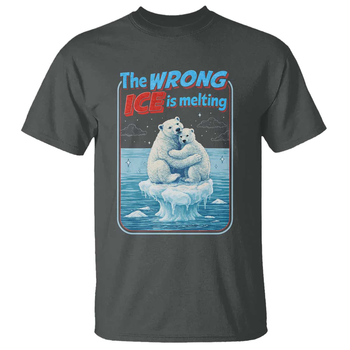 Fck Ice T Shirt The Wrong Ice Is Melting Polar Bear Social Justice TS10 Dark Heather Print Your Wear