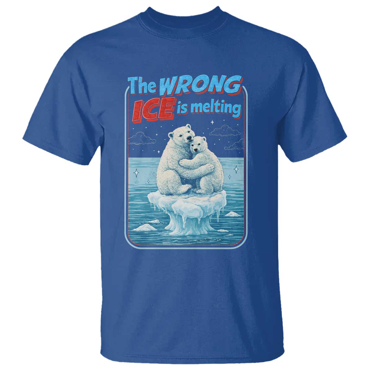 Fck Ice T Shirt The Wrong Ice Is Melting Polar Bear Social Justice TS10 Royal Blue Print Your Wear