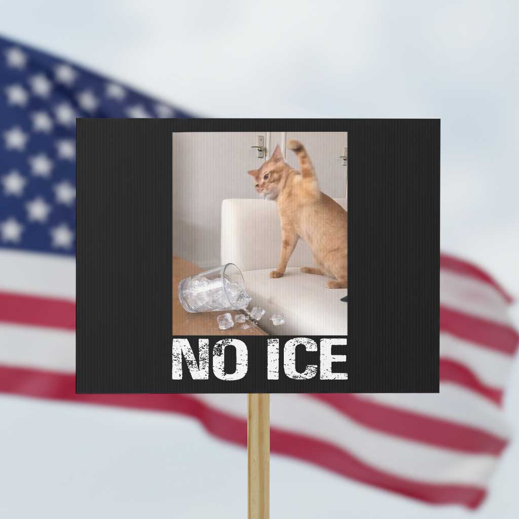 Funny Cat Meme No Ice Protest Sign Subtle FDT Political Satire Satirical Humor TS10 Horizontal 18