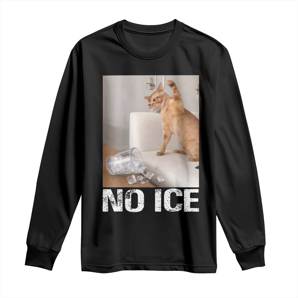 Funny Cat Meme No Ice Long Sleeve Shirt Subtle FDT Political Satire Satirical Humor TS10 Black Print Your Wear