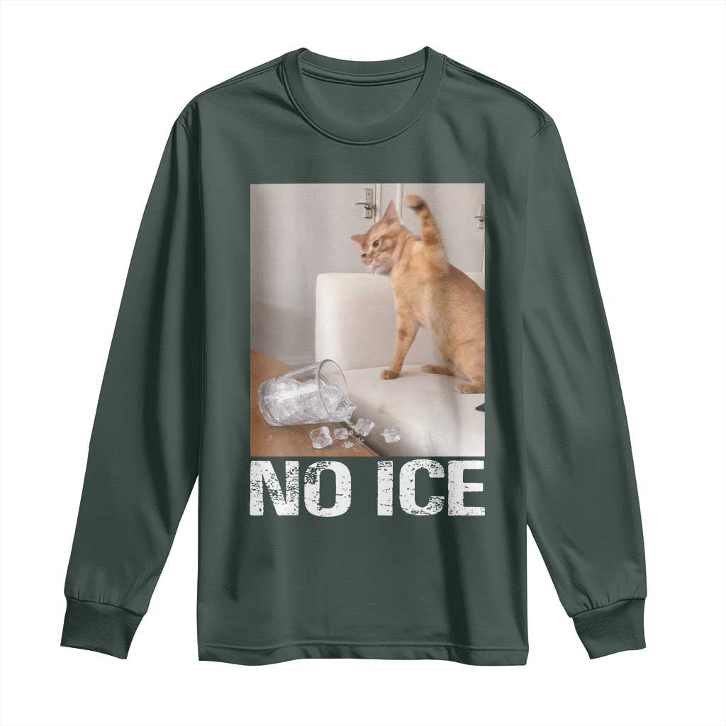 Funny Cat Meme No Ice Long Sleeve Shirt Subtle FDT Political Satire Satirical Humor TS10 Dark Forest Green Print Your Wear
