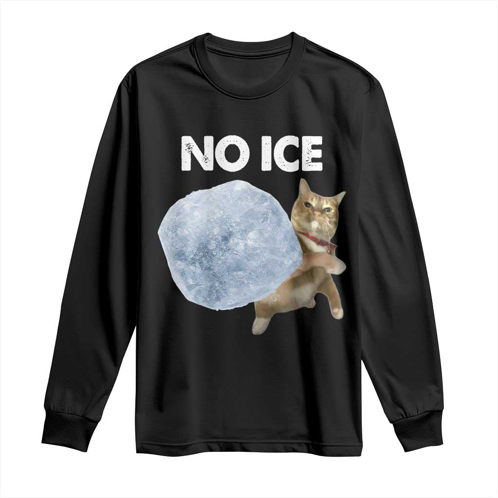 No Ice Long Sleeve Shirt Funny Cat Meme Subtle FDT Political Satire TS10 Black Print Your Wear