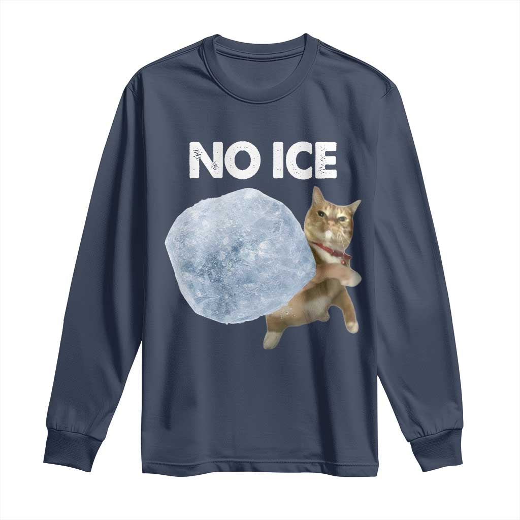 No Ice Long Sleeve Shirt Funny Cat Meme Subtle FDT Political Satire TS10 Navy Print Your Wear
