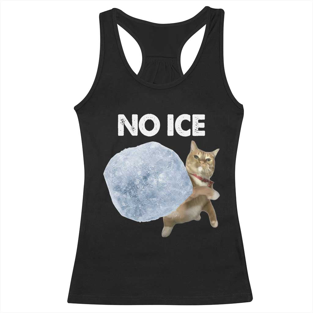 No Ice Racerback Tank Top Funny Cat Meme Subtle FDT Political Satire TS10 Black Print Your Wear
