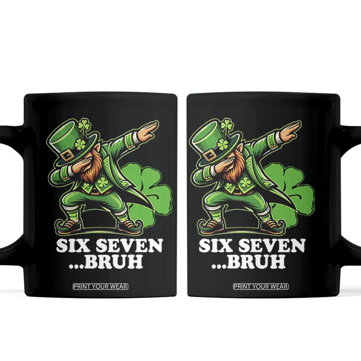 St Patricks Day Six Seven Bruh Coffee Mug Leprechaun 67 Meme Irish Ireland Lucky Shamrocks TS10 Black Print Your Wear