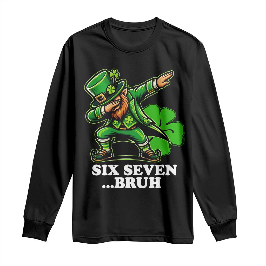 St Patricks Day Six Seven Bruh Long Sleeve Shirt Leprechaun 67 Meme Irish Ireland Lucky Shamrocks TS10 Black Print Your Wear