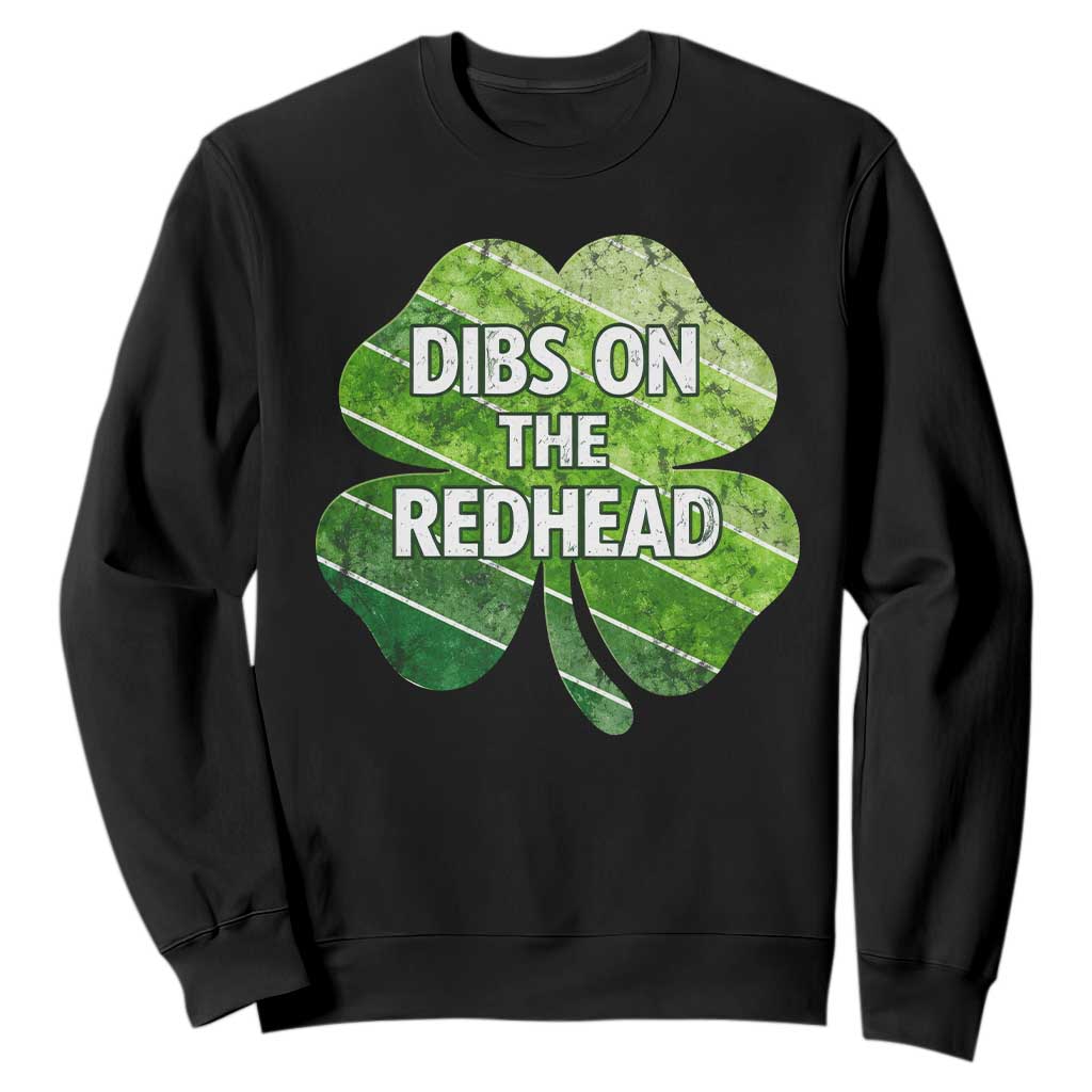 Funny Irish St Patricks Day Dibs On The Redhead Sweatshirt Retro Vintage Lucky Shamrock TS10 Black Print Your Wear