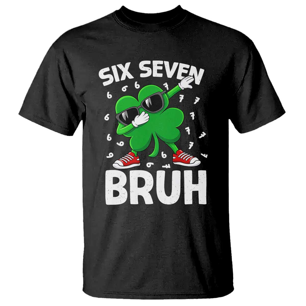 Funny Irish St Patricks Day Shamrock 67 Meme T Shirt Six Seven Bruh Gen Alpha Slang TS10 Black Print Your Wear