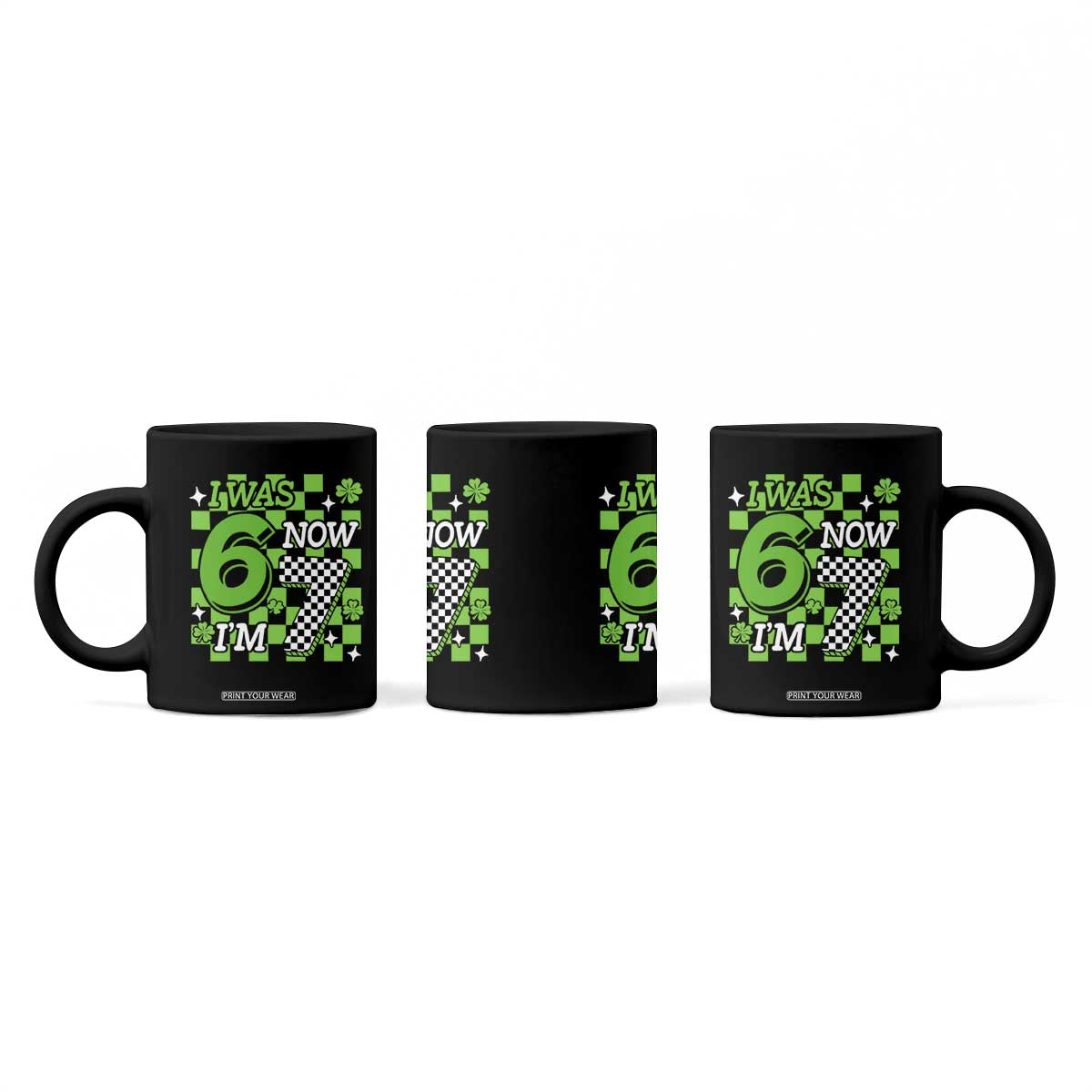 I Was 6 Now I'm 7 Coffee Mug Funny 7th 67 Birthday Meme Lucky Shamrock Checkered TS10 Print Your Wear