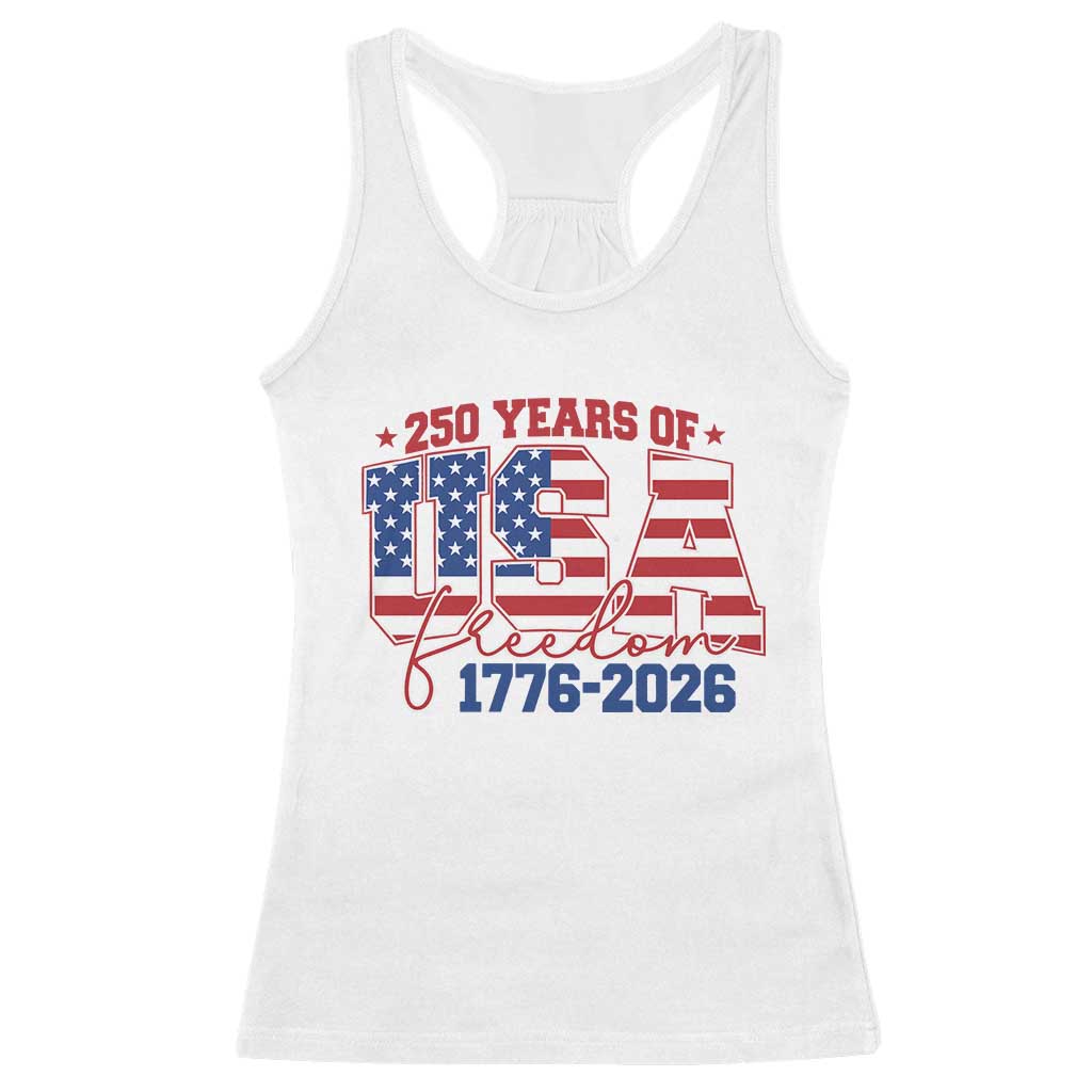 USA 250 Years Of Freedom Racerback Tank Top USA Independence 250th Anniversary 1776 2026 Patriotic Flag TS10 White Print Your Wear