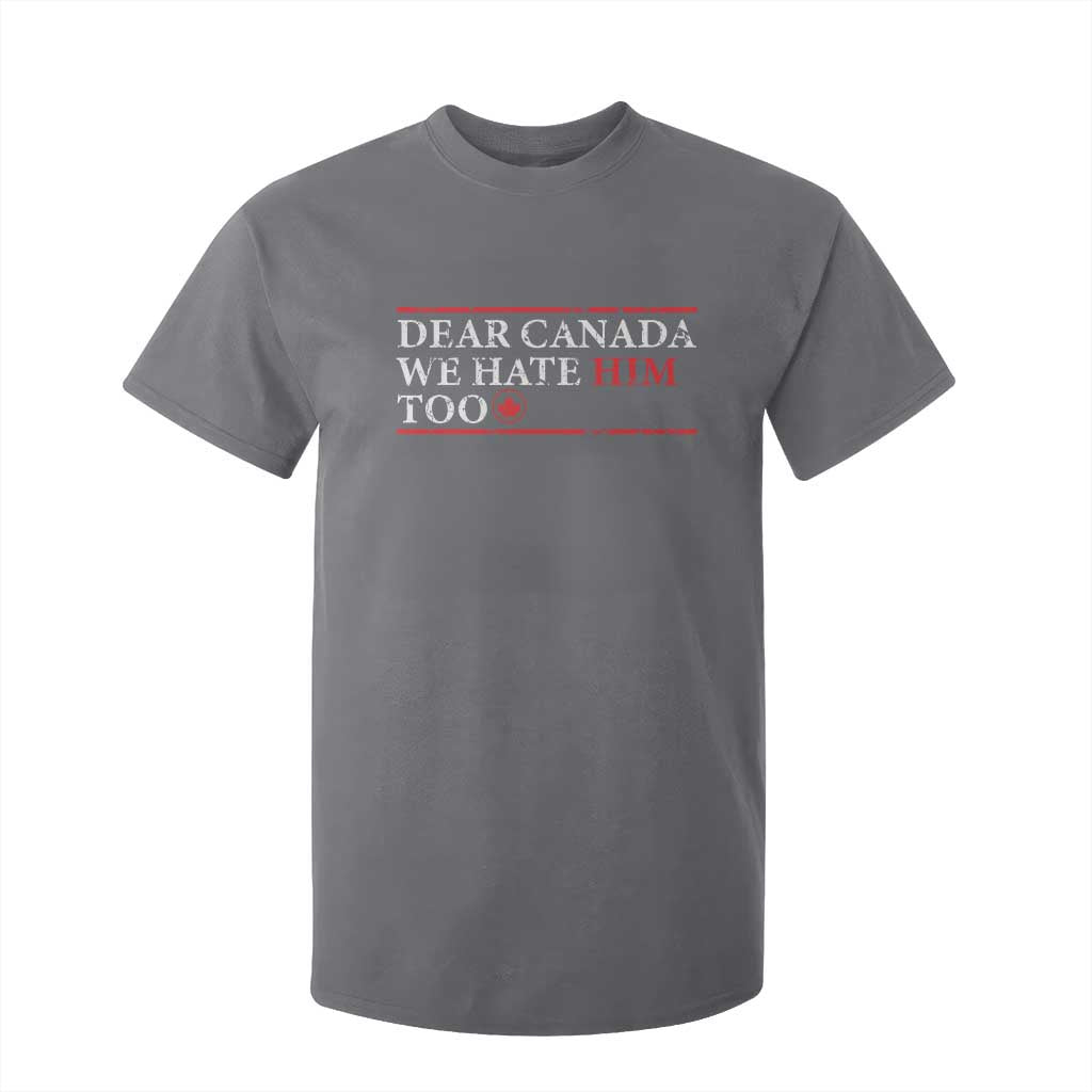Dear Canada We Hate Him Too T Shirt For Kid Canadian Independence TS10 Charcoal Print Your Wear