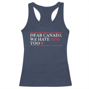 Dear Canada We Hate Him Too Racerback Tank Top Canadian Independence TS10 Navy Print Your Wear