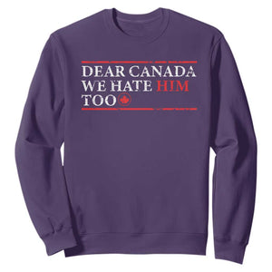 Dear Canada We Hate Him Too Sweatshirt Canadian Independence TS10 Purple Print Your Wear