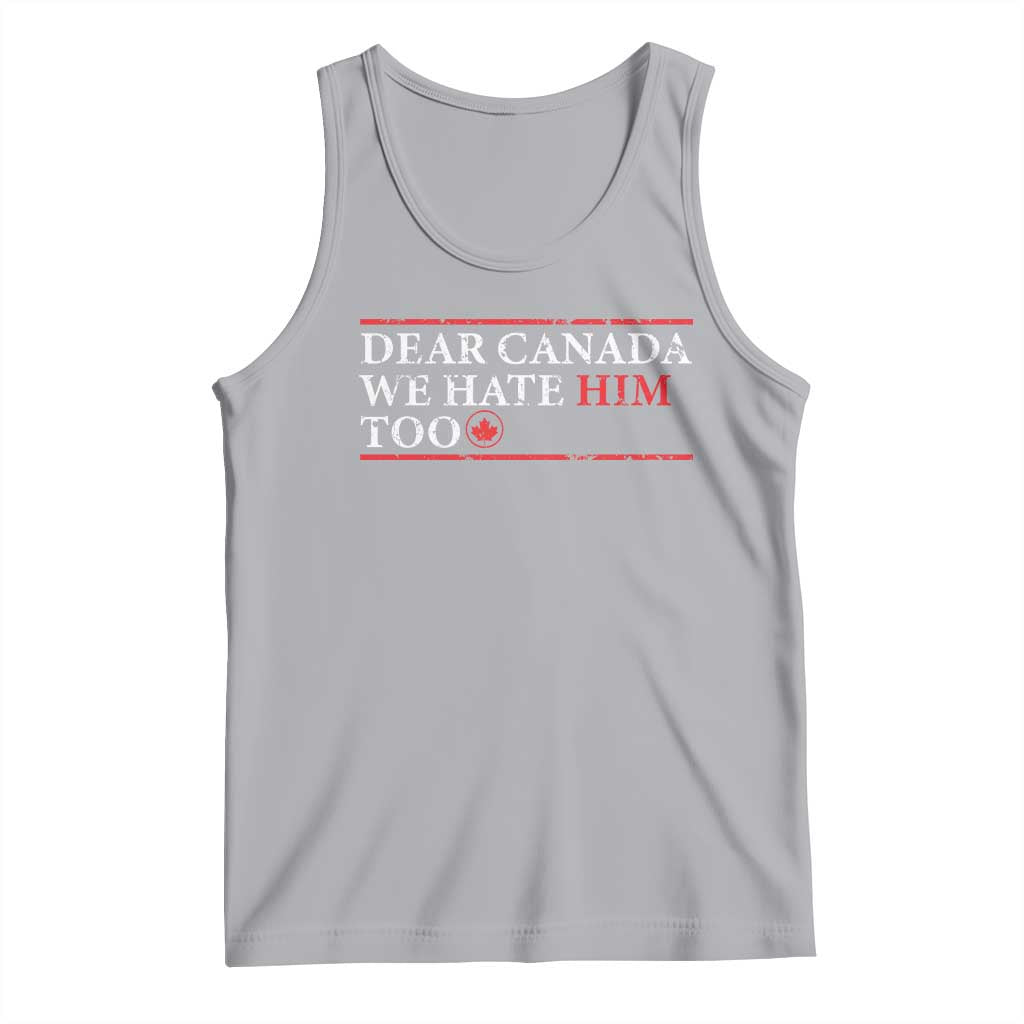 Dear Canada We Hate Him Too Tank Top Canadian Independence TS10 Athletic Heather Print Your Wear