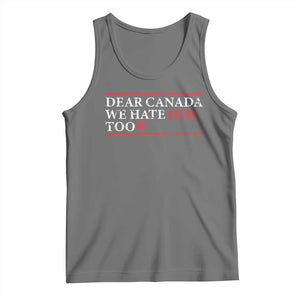 Dear Canada We Hate Him Too Tank Top Canadian Independence TS10 Black Heather Print Your Wear