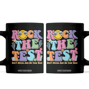 Teacher Test Day Coffee Mug Rock The Test Dont Stress Just Do Your Best Cute Groovy TS10 Black Print Your Wear