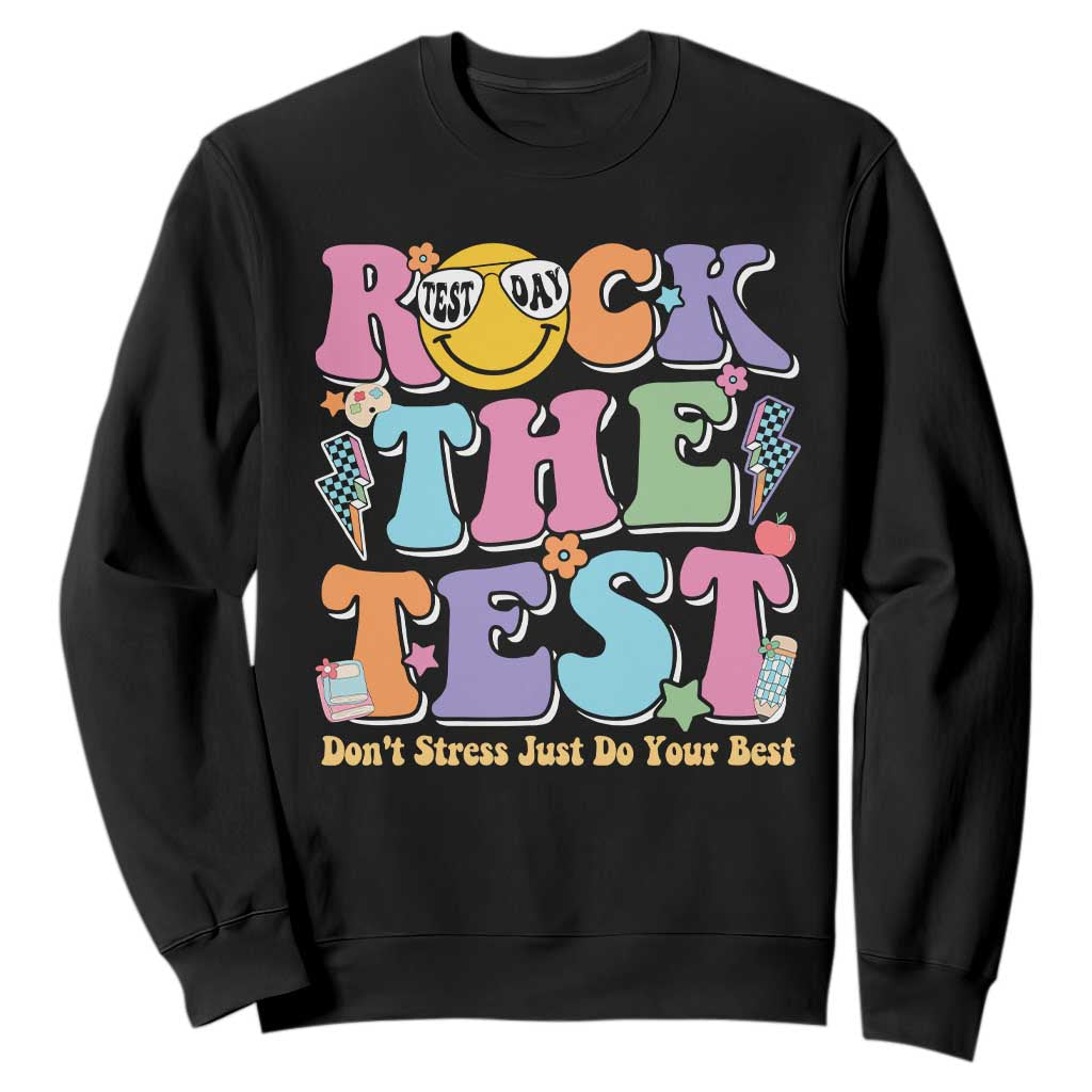 Teacher Test Day Sweatshirt Rock The Test Dont Stress Just Do Your Best Cute Groovy TS10 Black Print Your Wear