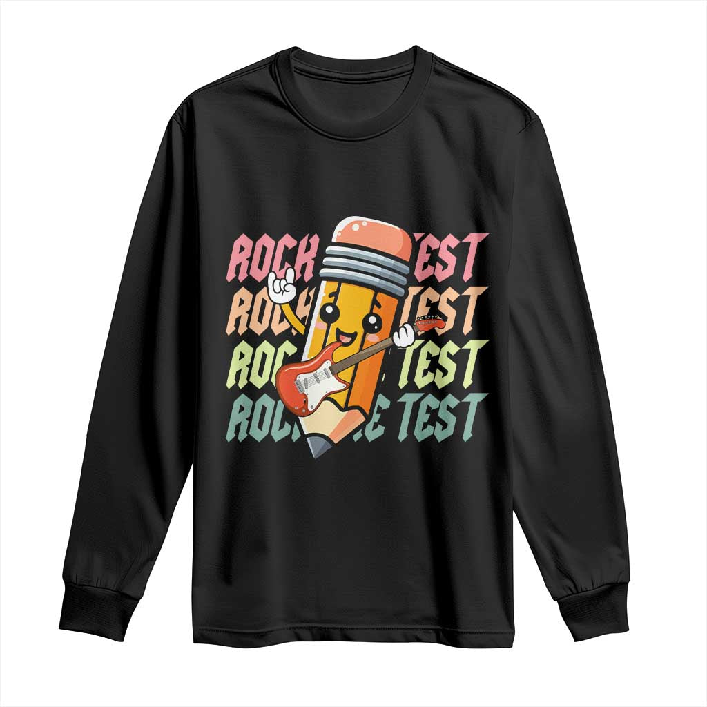 Teacher Rock The Test Day Long Sleeve Shirt Testing Motivational TS10 Black Print Your Wear