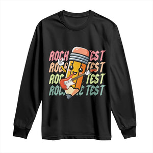Teacher Rock The Test Day Long Sleeve Shirt Testing Motivational TS10 Black Print Your Wear