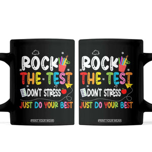 Rock The Test Day Coffee Mug Teacher Exam Testing Outfit Just Do Your Best TS10 Black Print Your Wear
