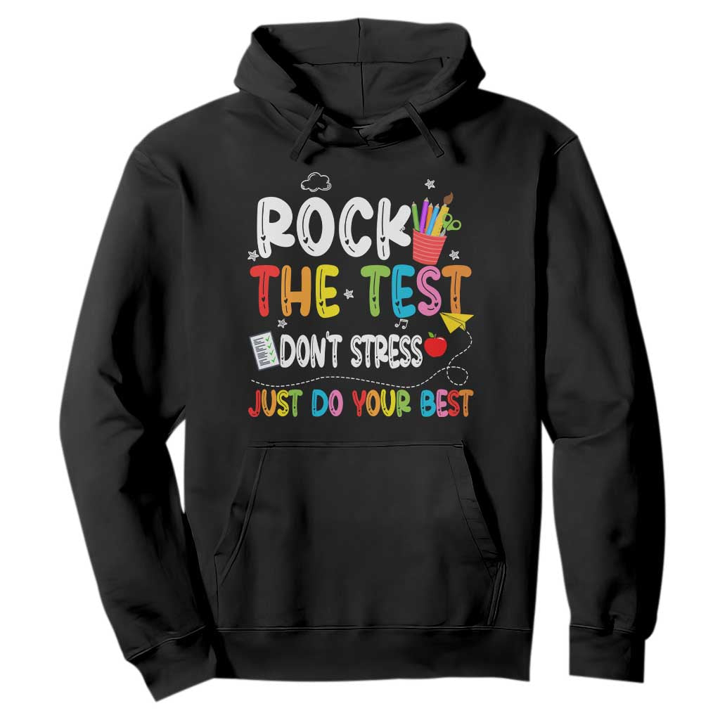 Rock The Test Day Hoodie Teacher Exam Testing Outfit Just Do Your Best TS10 Black Print Your Wear