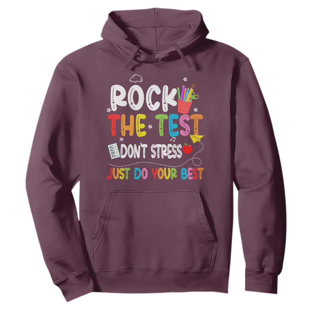 Rock The Test Day Hoodie Teacher Exam Testing Outfit Just Do Your Best TS10 Maroon Print Your Wear